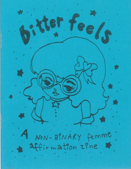 Cover Image for Bitter Feels: A Non-Binary Femme Affirmation Zine