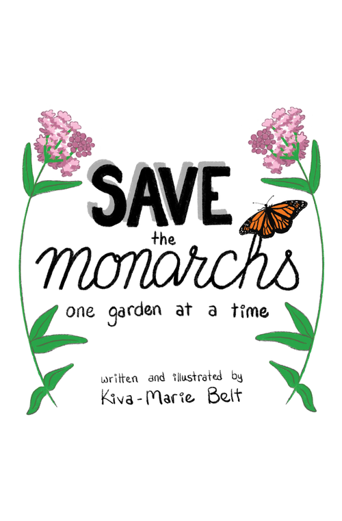 White backrground cover, two milkweed plants, text: "Save the Monarchs One Garden at a Time - Written and Illustrated by Kiva-Marie Belt"