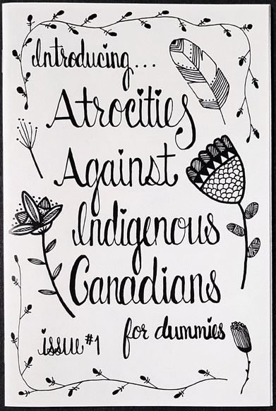 Black & white illustrations of flowers with cursive text saying "Introducing... Atrocities Against INdigenous Canadians for dummies, issue #1"