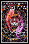 Image of two hands cradling a decorated heart, with radial designs overlaid. The title "One Minute Happiness: Trauma; How to heal rfom trauma and feel safe in the world, by Sage Liskey" is printed. 