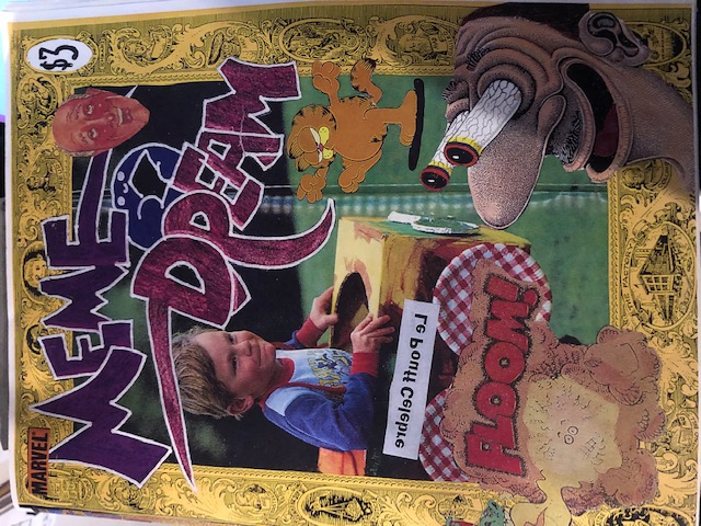 Colorful collage of illustrations (man with eyes bulging out, garfield, and dragon blowing fire)  and photograph of white kid in running in decoarated box Title in purple 'Meme Dream'