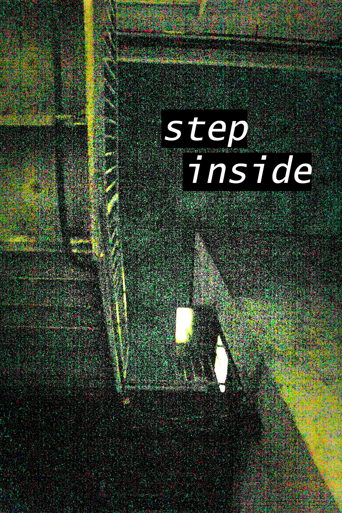 An image of a building and stairwell from below, green tinted and filled with glitchy visual noise. Text in the upper right reads "step inside".